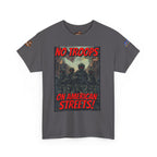 No Troops on American Streets Unisex Heavy Cotton Gildan Tee, Casual Wear, Gift for Activists, Comfortable Protest Wear