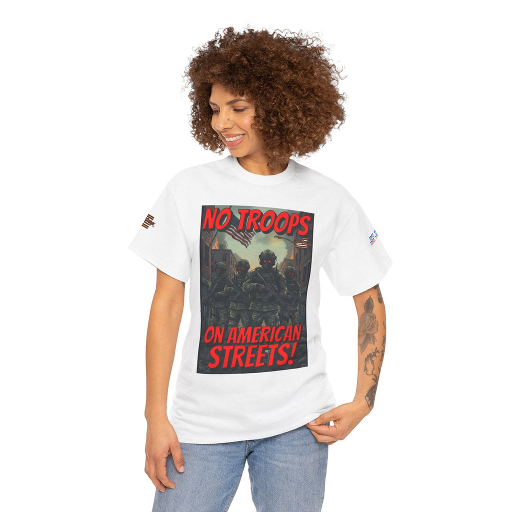 No Troops on American Streets Unisex Heavy Cotton Gildan Tee