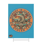 Nobody Is Illegal on Stolen Land 18"X24" Plastic Protest Yard Sign w/Wire Stand