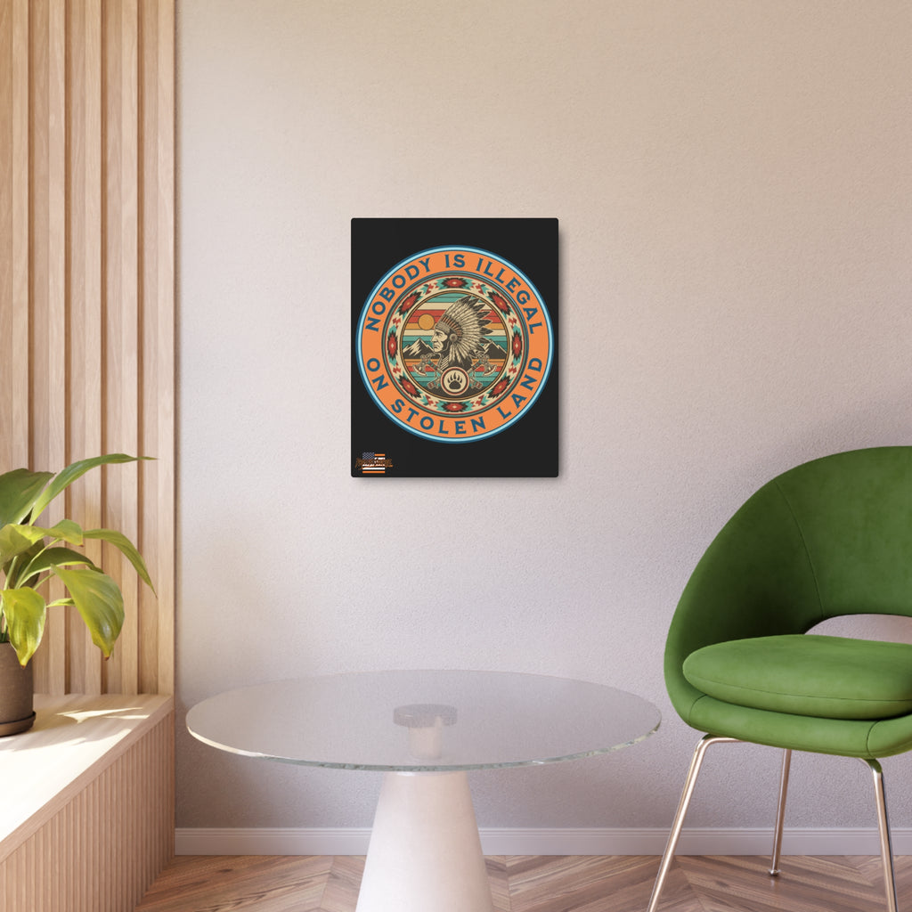 Nobody Is Illegal On Stolen Land 16"X20" Aluminum Metal Protest Sign