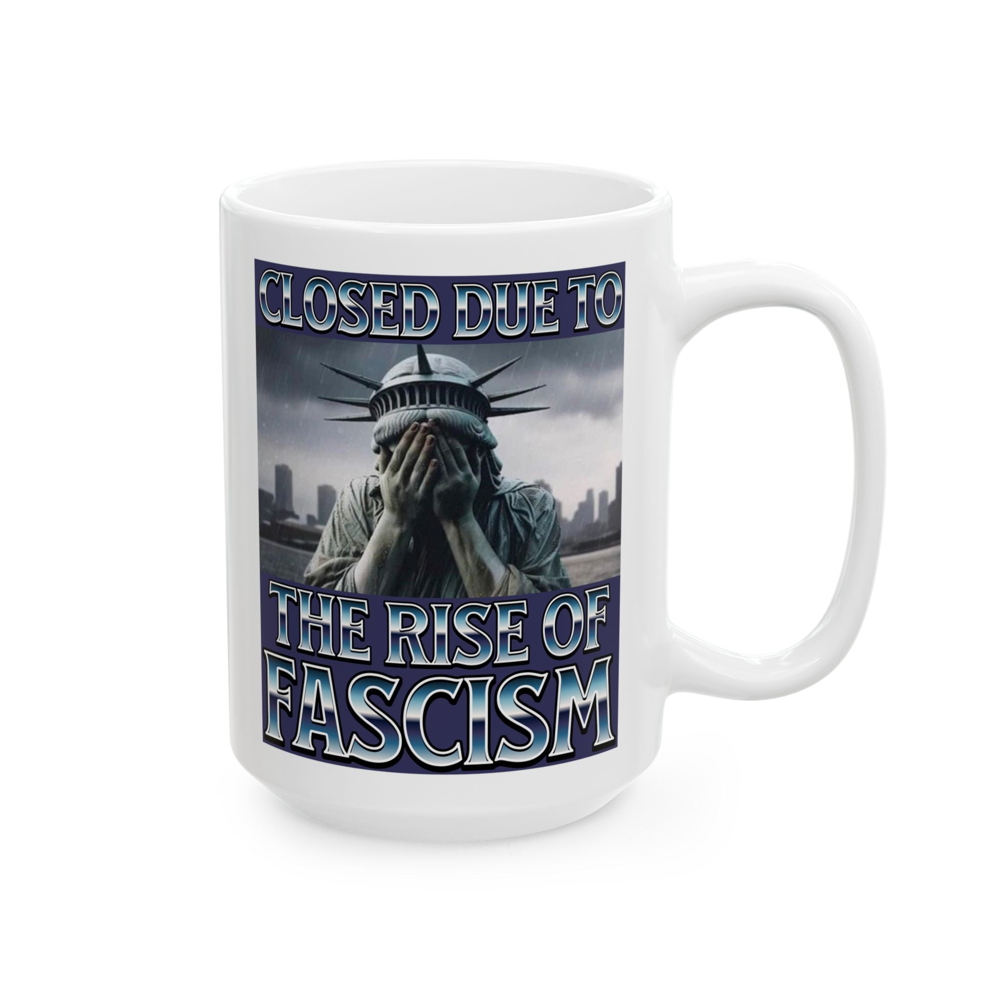 Closed Due to the Rise of Fascism 15 oz. Ceramic Coffee Mug
