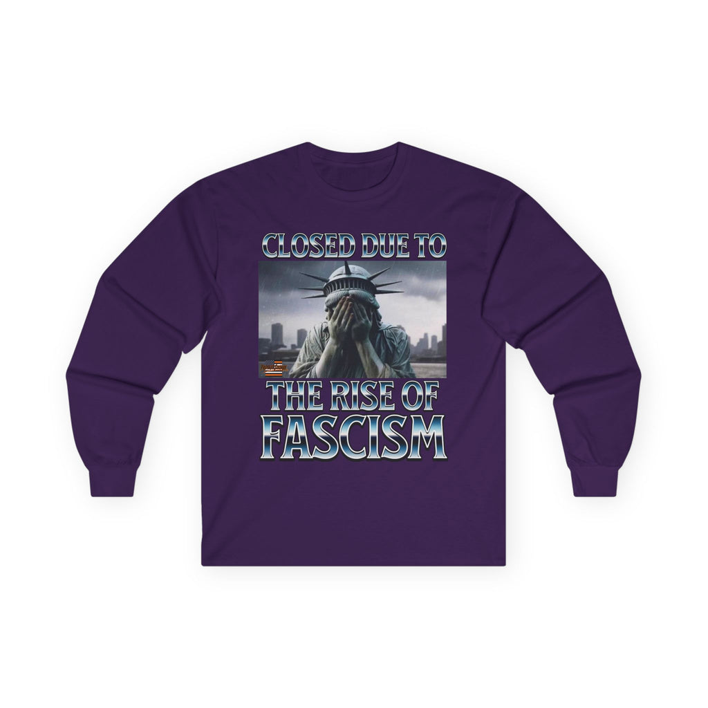 Closed Due to the Rise of Fascism Long Sleeve Cotton Gildan Tee