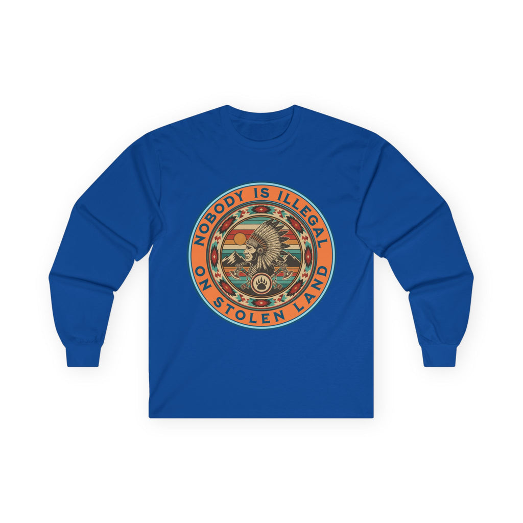 Nobody Is Illegal On Stolen Land Long Sleeve Cotton Gildan Tee