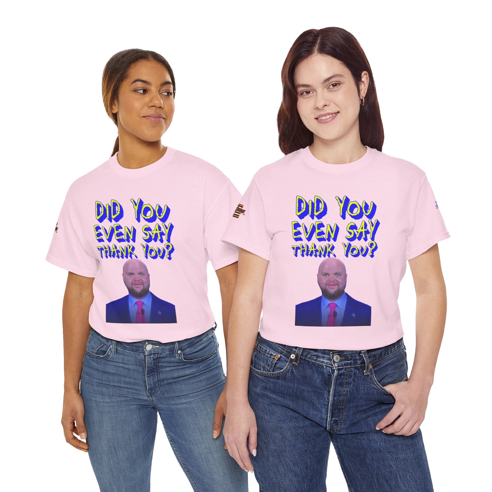 Did You Even Say Thank You Unisex Heavy Cotton Gildan Tee