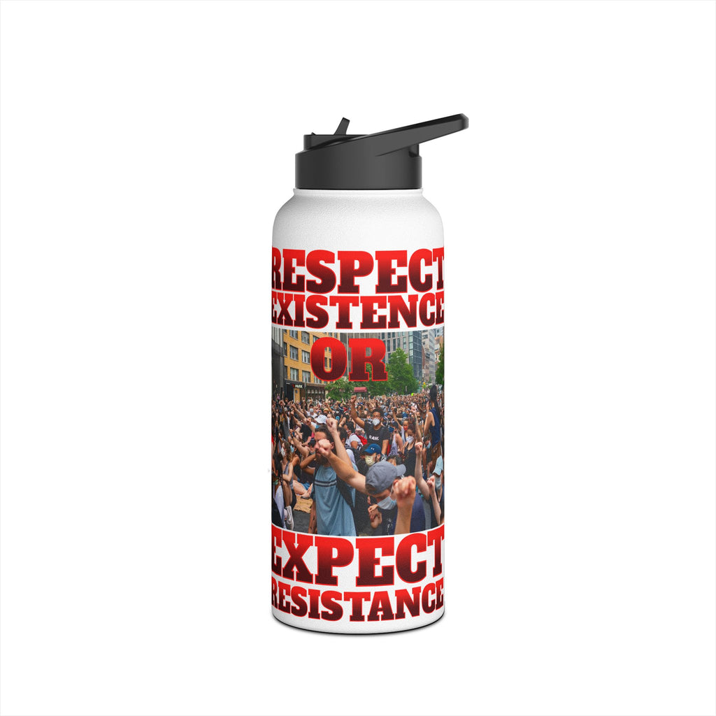 Respect Existence or Expect Resistance Insulated 32 oz. Water Bottle