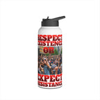 Respect Existence or Expect Resistance Insulated 32 oz. Water Bottle