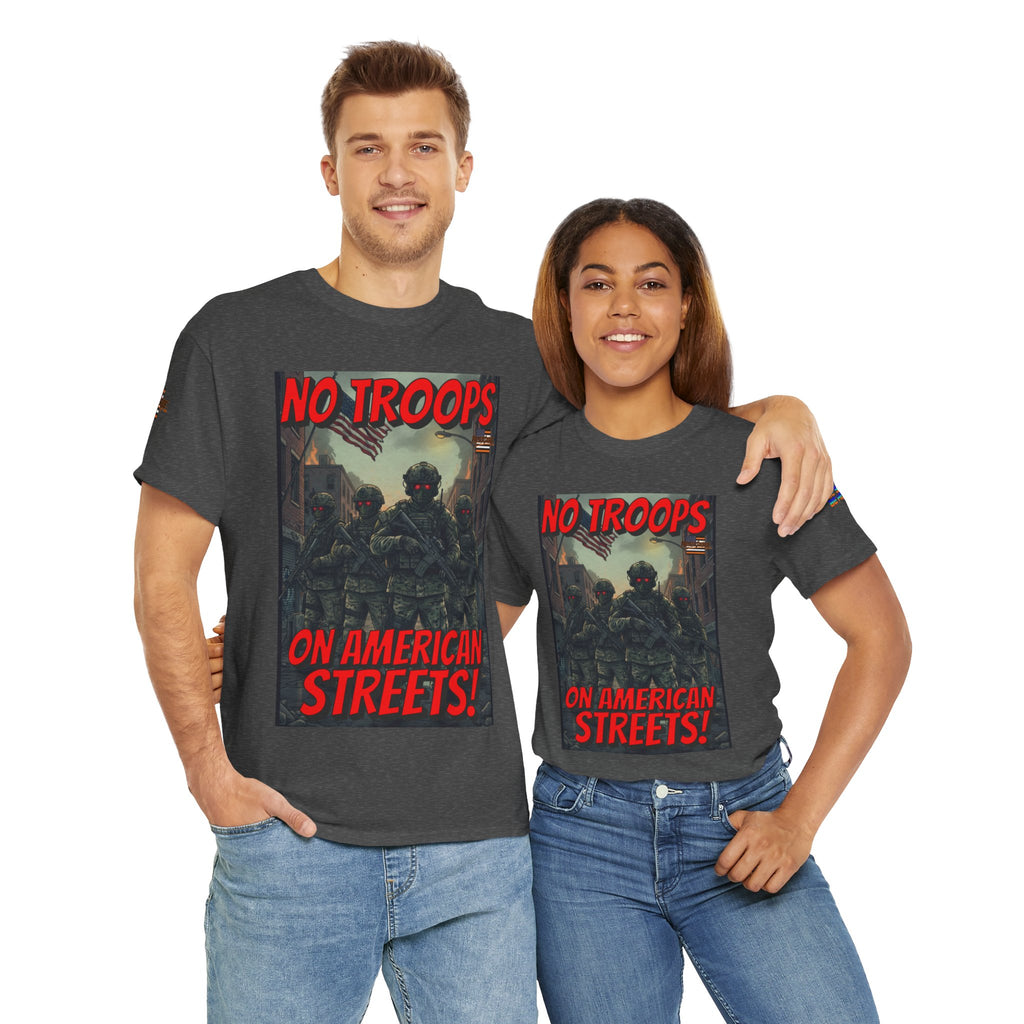No Troops on American Streets Unisex Heavy Cotton Gildan Tee, Casual Wear, Gift for Activists, Comfortable Protest Wear