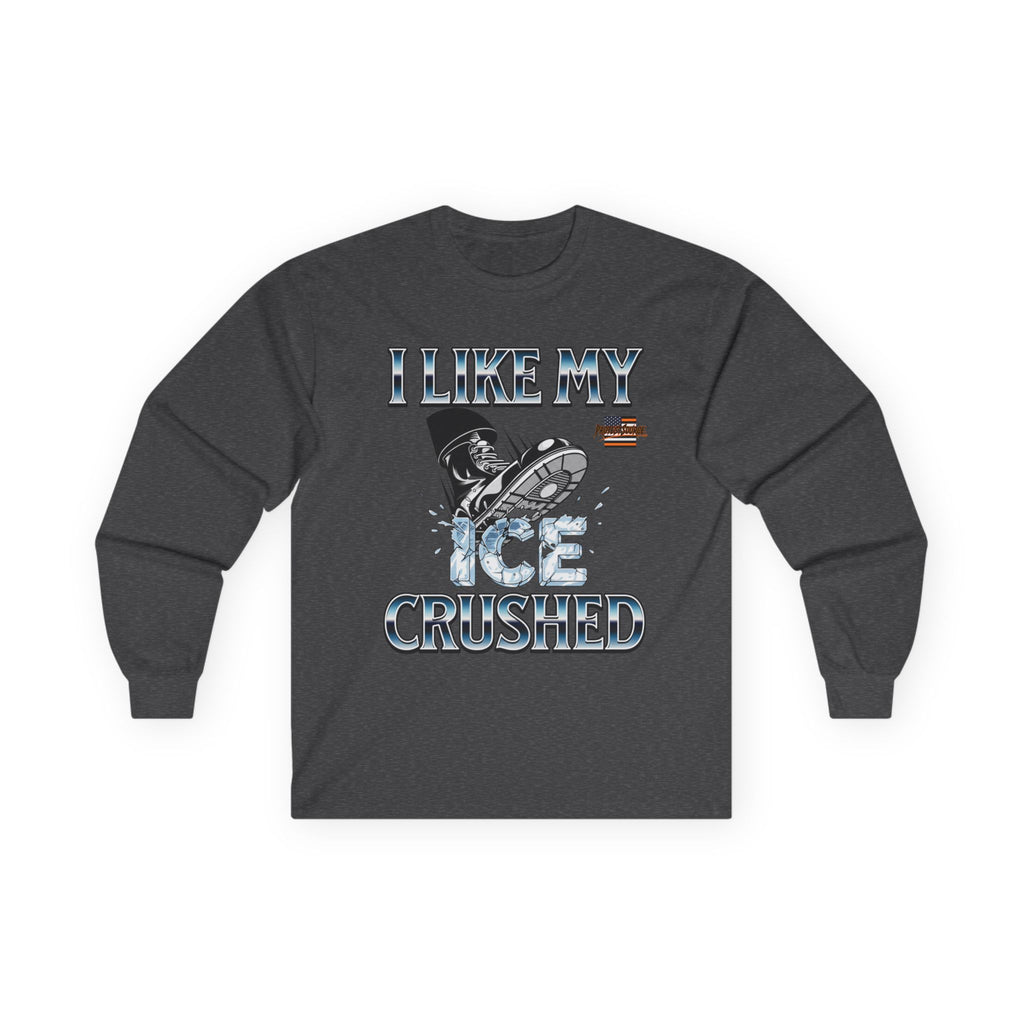 I Like My ICE Crushed Long Sleeve Cotton Gildan Tee