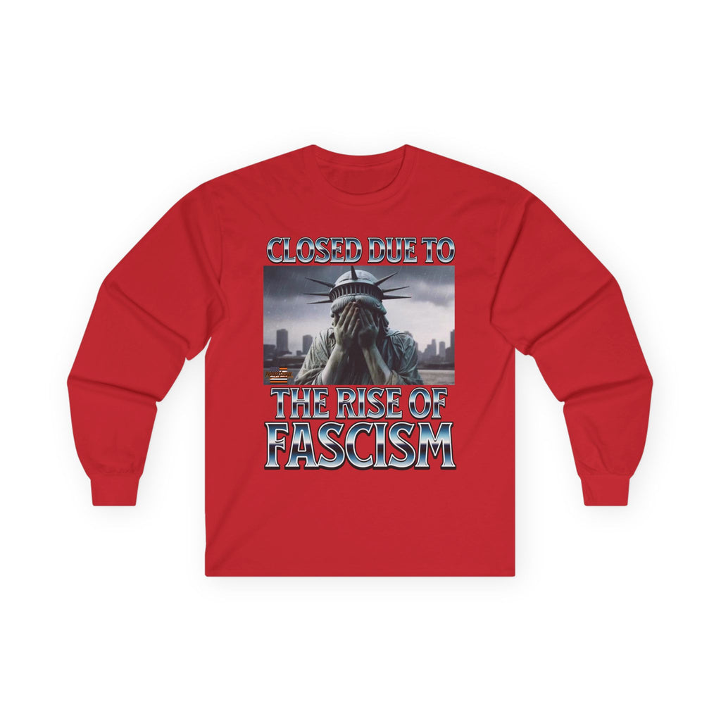 Closed Due to the Rise of Fascism Long Sleeve Cotton Gildan Tee