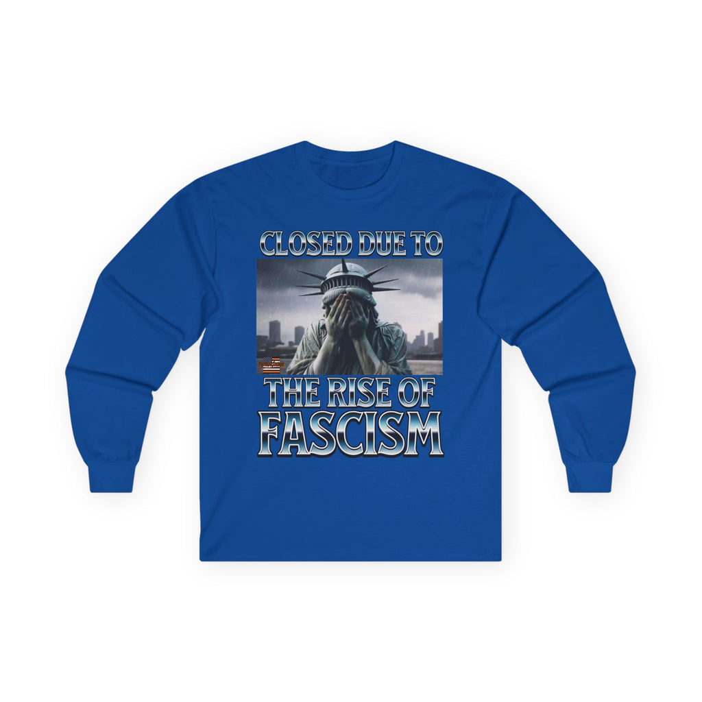 Closed Due to the Rise of Fascism Long Sleeve Cotton Gildan Tee