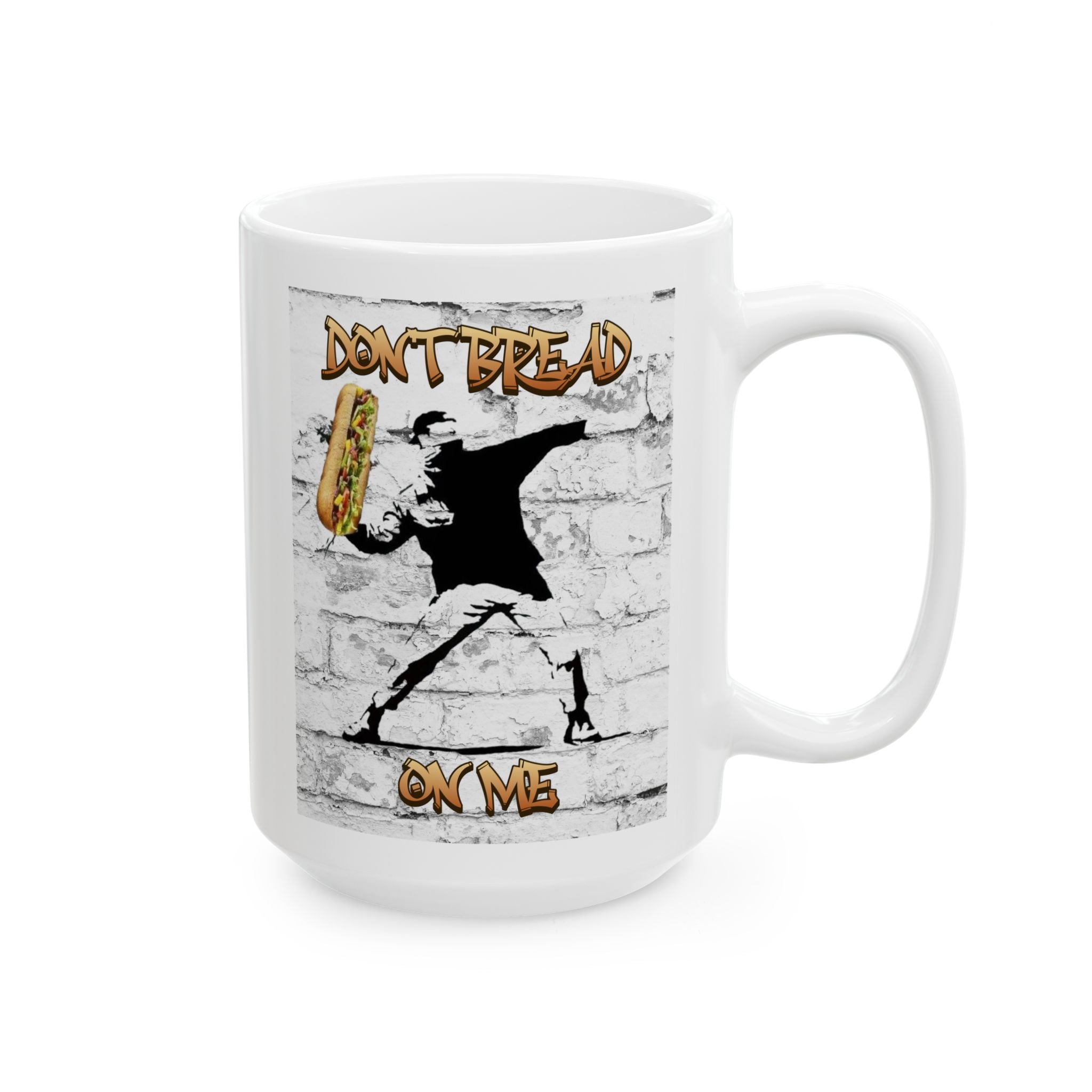 Don't Bread On Me 15 oz. Ceramic Coffee Mug