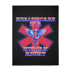 Healthcare is a Human Right 60" X 80" Velveteen Microfiber Blanket