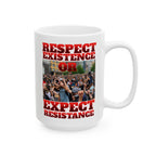 Respect Existence or Expect Resistance 15 oz. Ceramic Coffee Mug