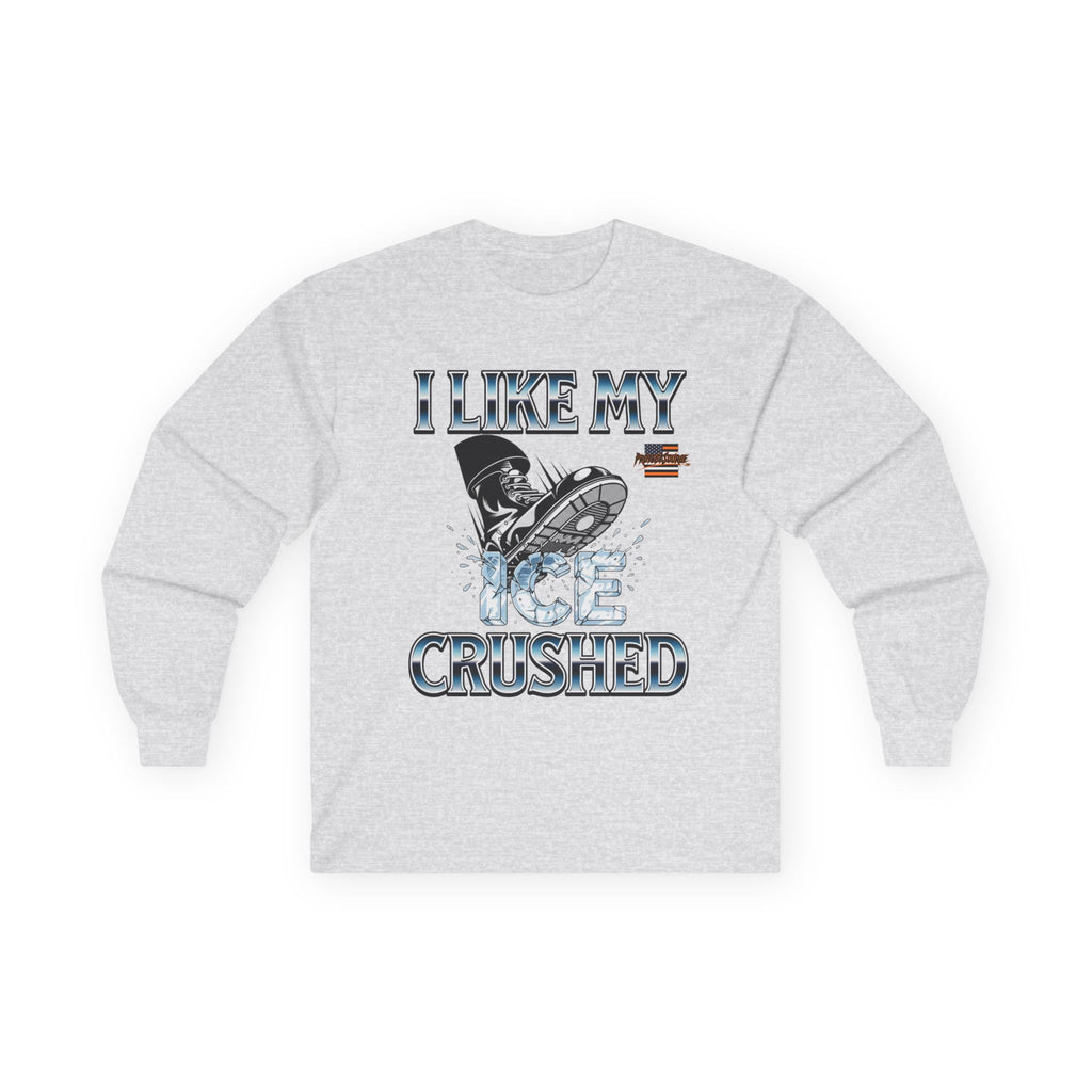 I Like My ICE Crushed Long Sleeve Cotton Gildan Tee