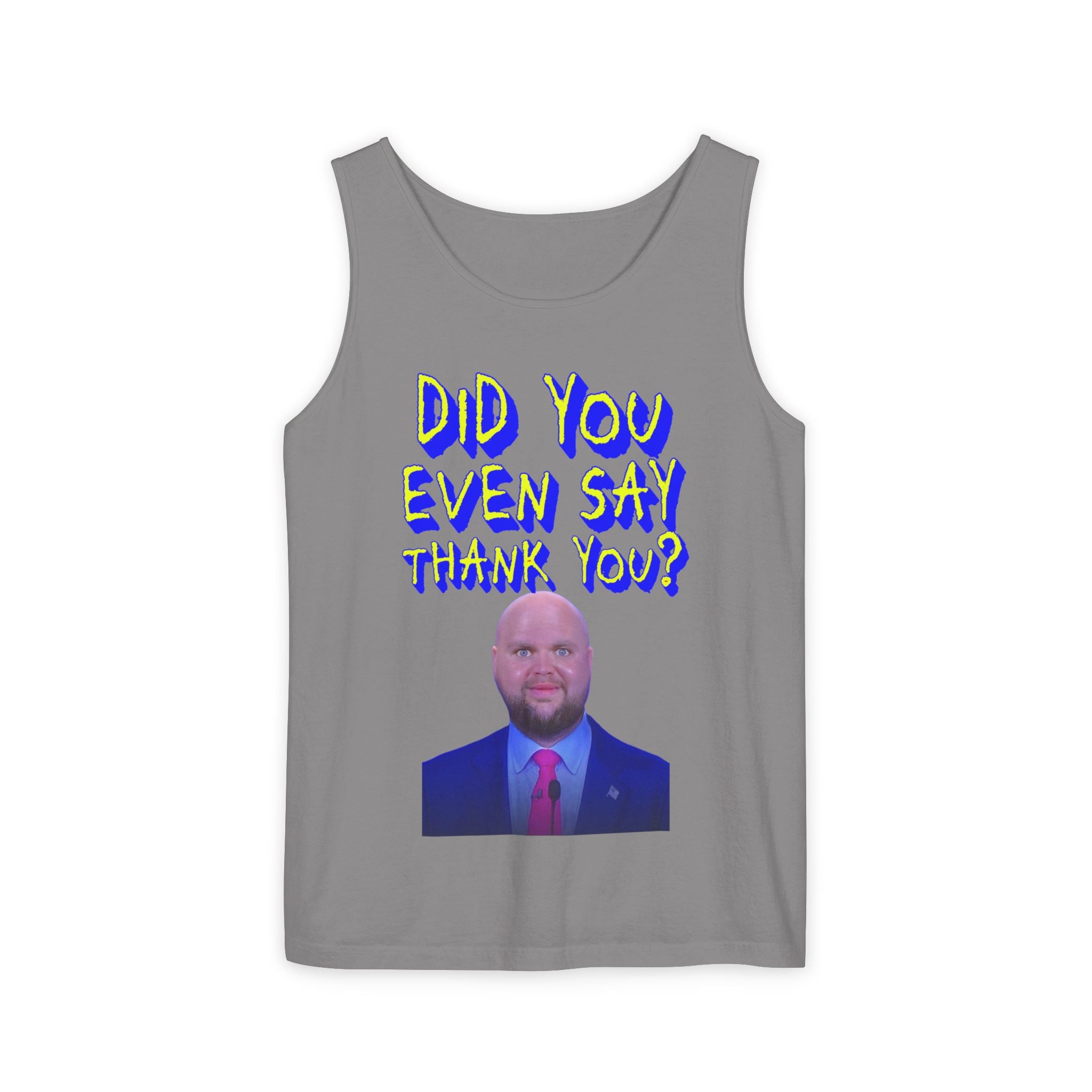 Did You Even Say Thank You Unisex Cotton Tank Top