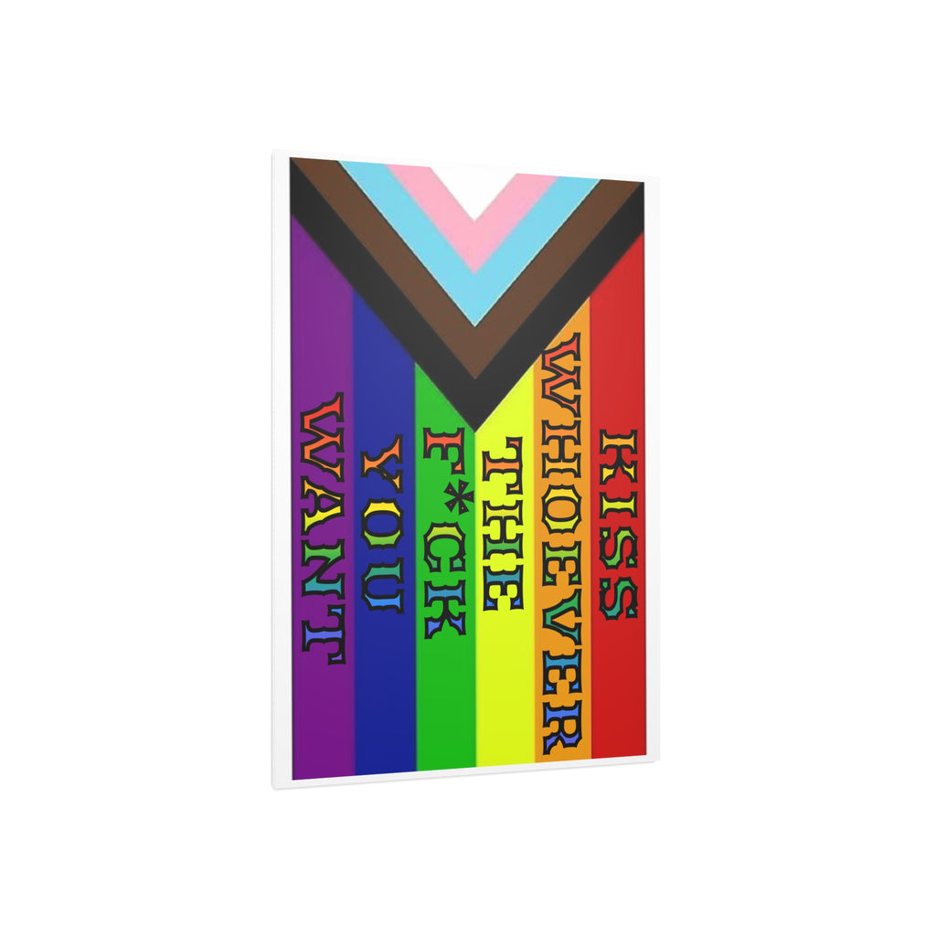 Kiss Whoever The F*ck You Want 18"X24" Durable Foam Board Protest Sign
