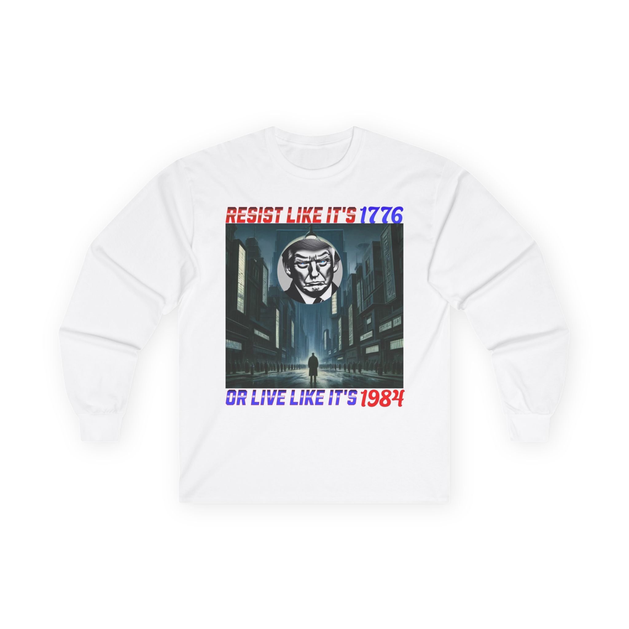 Resist Like It’s 1776 Or Live Like It’s 1984 Long Sleeve Cotton Gildan Tee